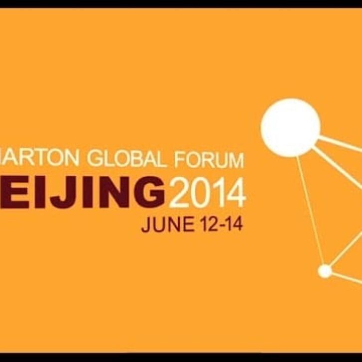 Wharton Global Forum Beijing 2014 Highlights 1