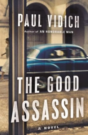 The Good Assassin by Paul Vidich,the sequel to An Honourable Man, forthcoming this April.