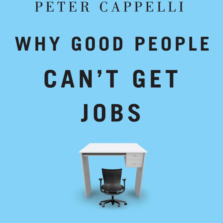 Cappelli: Why Good People Can’t Get Jobs