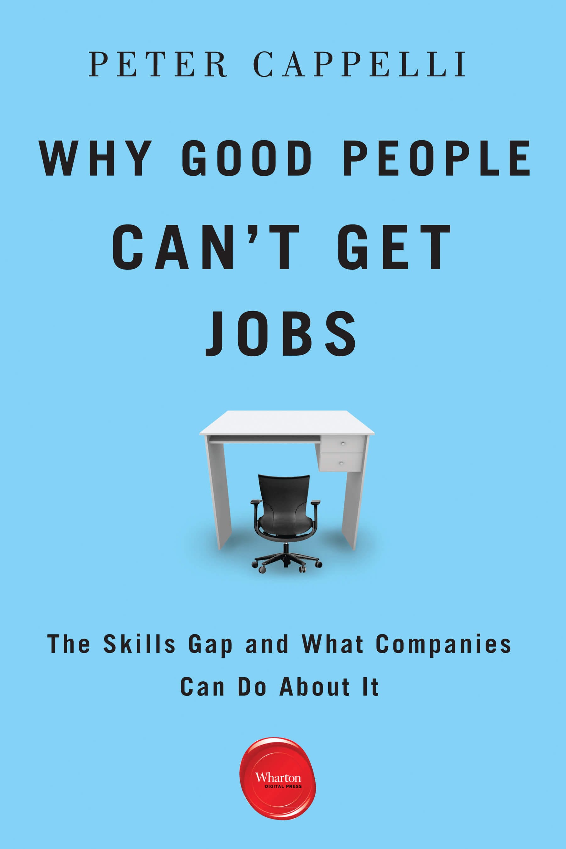 Cappelli: Why Good People Can’t Get Jobs