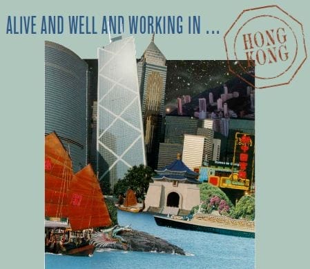 Alive and Well and Working in...Hong Kong