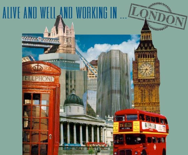 Alive and Well and Working in...London