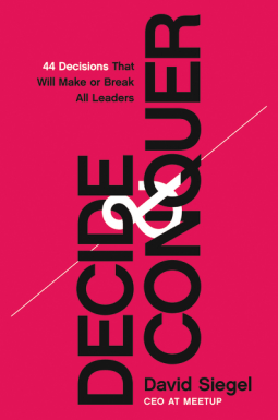 Cover for book titled Decide and Conquer: 44 Decisions That Will Make or Break All Leaders