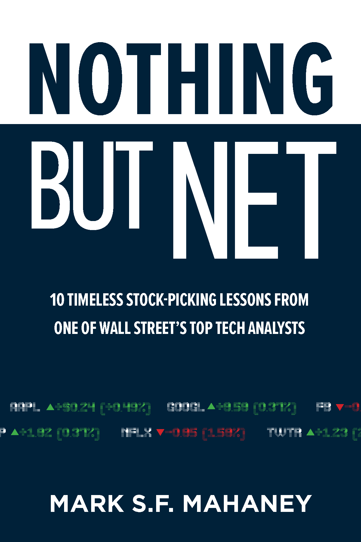 Cover for book titled: Nothing but Net: Ten Timeless Stock-picking Lessons From One of Wall Street's Top Tech Analysts